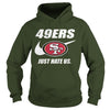 Image of 49ers Just Hate Us T-shirt, 49ers Just Hate Us Hoodies