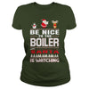Image of Be Nice To The Boiler Santa Is Watching Christmas