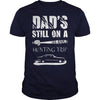 Image of DAD S STILL ON A HUNTING TRIP T SHIRT T-Shirt
