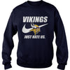 Image of Vikings Just Hate Us T-shirt, Vikings Just Hate Us Hoodies
