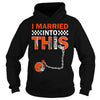 Image of Browns I Married T-shirt, Browns I Married Hoodies