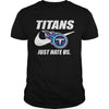 Image of Titans Just Hate Us T-shirt, Titans Just Hate Us Hoodies