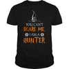 Image of You Cant Scare Me I Am A Hunter