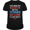Image of I Hate Being This Sexy But Iam Titans Fan TShirt