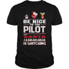 Image of Be Nice To The Pilot Santa Is Watching Christmas