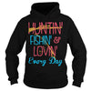 Image of Hunting Fishing Loving Every Day T-Shirt