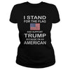 Image of I stand for the flag and support Trump T-shirt