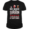 Image of Be Nice To The Surgeon Santa Is Watching Christmas