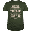 Image of TRUMP Nobody is perfect. But if you are TRUMP you're pretty damn close - TRUMP Tee Shirt, TRUMP shirt, TRUMP Hoodie, TRUMP Family, TRUMP Tee, TRUMP Name