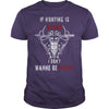 Image of Hunting - If hunting is wrong cool t-shirt T-Shirt