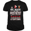Image of Be Nice To The Prosthetist Santa Is Watching Christmas