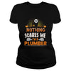 Image of Plumber Nothing Scares Me Halloween Job Funny TShirt