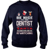 Image of Be Nice To The Dentist Santa Is Watching Christmas