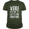 Image of You Had Me At Lets Go Hunting T-shirt