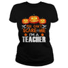Image of You Can't Scare Me I'm A Teacher Halloween T-Shirt