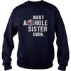Image of Best Asshole Sister Ever Shirt