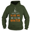 Image of You Cant Scare Me I Am A Hunter