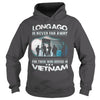 Image of Viet Nam Veteran T Shirt - Long Ago Is Never Far Away