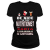 Image of Be Nice To The Nutritionist Santa Is Watching Christmas