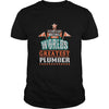 Image of Its Not Easy Being the Worlds Greatest Plumber TShirt