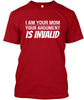 Image of I am Your Mom Your Argument is Invalid
