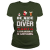 Image of Be Nice To The Diver Santa Is Watching Christmas