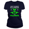 Image of I Dont Celebrate Halloween I Am Halloween