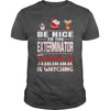 Image of Be Nice To The Exterminator Santa Is Watching Christmas