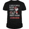 Image of I Only Roll With The Best Team The Buccaneers TShirt
