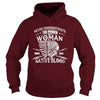 Image of NATIVE AMERICAN, THE POWER OF A WOMAN WHO HAS NATIVE BLOOD T SHIRT