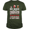 Image of Be Nice To The Conservator Santa Is Watching Christmas