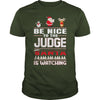 Image of Be Nice To The Judge Santa Is Watching Christmas