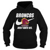 Image of Broncos Just Hate Us T-shirt, Broncos Just Hate Us Hoodies