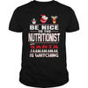 Image of Be Nice To The Nutritionist Santa Is Watching Christmas