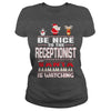 Image of Be Nice To The Receptionist Santa Is Watching Christmas