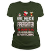 Image of Be Nice To The Firefighter Santa Is Watching Christmas