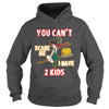 Image of You Can't Scare Me I Have 2 Kids Halloween