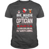 Image of Be Nice To The Optician Santa Is Watching Christmas