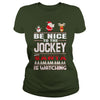 Image of Be Nice To The Jockey Santa Is Watching Christmas