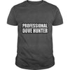 Image of Funny Professional Dove Hunter Hunting T-Shirt