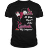 Image of If You Don't Like Cardinals T-Shirt