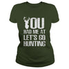 Image of You Had Me At Lets Go Hunting T-shirt