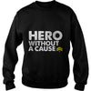 Image of Hero Without a Cause Military Veteran T Shirt