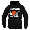 Image of Browns Just Hate Us T-shirt, Browns Just Hate Us Hoodies