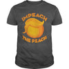 Image of Impeach the Peach, Dump Trump T-Shirt