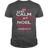 Image of Keep Calm And Let NOEL Handle It - NOEL Tee Shirt, NOEL shirt, NOEL Hoodie, NOEL Family, NOEL Tee, NOEL Name, NOEL kid, NOEL Sweatshirt