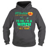 Image of I'M A WITCH ALL YEAR T SHIRT HALLOWEEN COSTUME GIFT