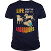 Image of Life Is Better With Labradors shirts
