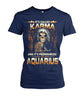 Image of It's called "Karma" and It's pronounced "Aquarious" limited edition T-shirts