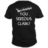 Image of Christmas - You Serious Clark Funny Christmas